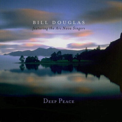 Deep Peace by Bill Douglas, Cd Ars Nova Singers Celtic