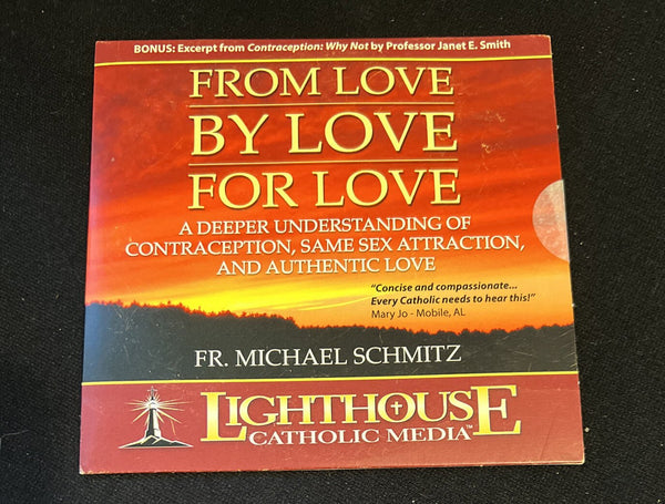 Fr. Michael Schmitz: From Love By Love for Love - Lighthouse Catholic Media Cd - Darktower Media