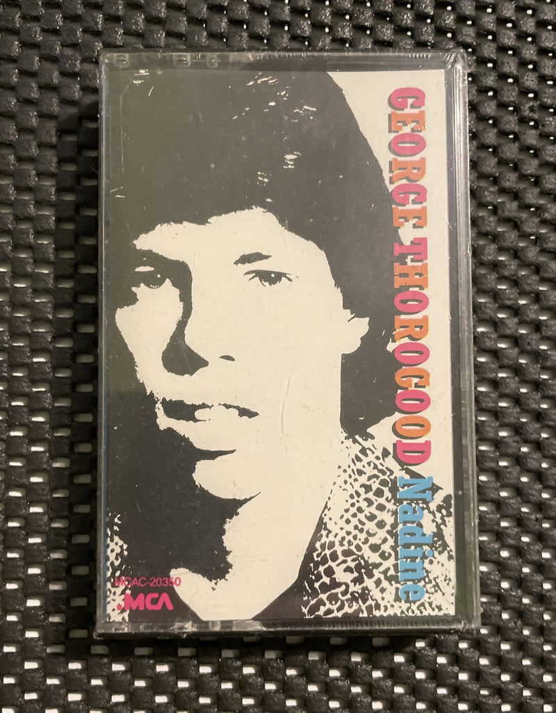 GEORGE THOROGOOD NADINE My Way You're Gonna Miss Me Night Time NEW CASSETTE - Darktower Media