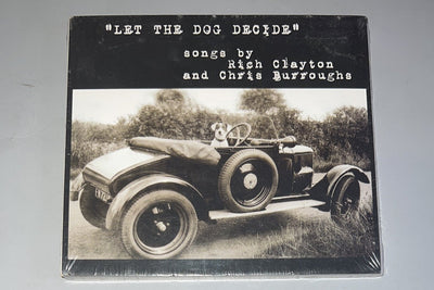 Let The Dog Decide by Rich Clayton & Chris Burroughs (CD 2009) "Sealed"